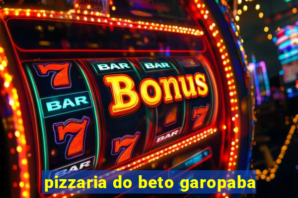 pizzaria do beto garopaba